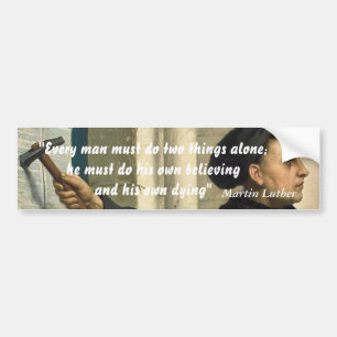 Martin Luther Quote On Believing And Dying Bumper Sticker