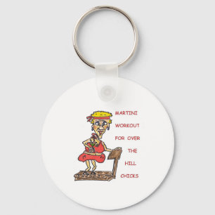 Martini Workout For Over The Hill Chicks Keychain
