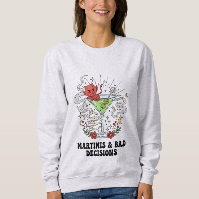 Martinis & Bad Decisions Devil Cocktail Funny  Sweatshirt (Front)