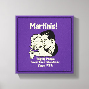 Martinis! Helping Men Lower Their Standards Since Canvas Print