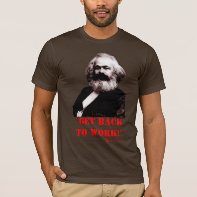 Marx: Get back to work! (Front Only) T-Shirt (Front)
