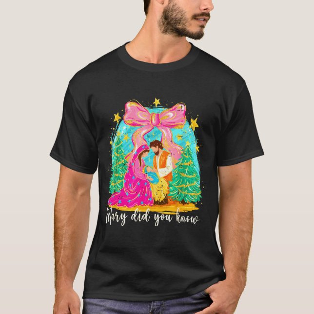 Mary Did You Know Christian Nativity Scene Christm T-Shirt (Front)