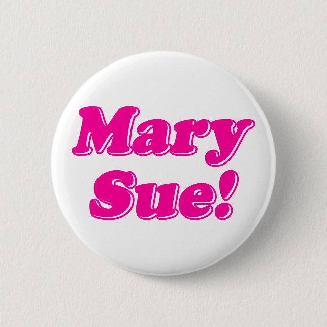 Mary Sue! 2 Inch Round Button (Front)