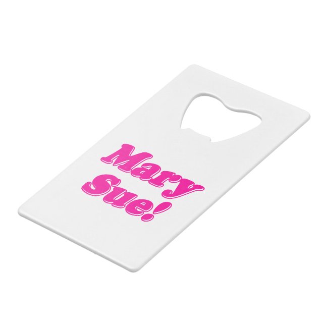 Mary Sue! Credit Card Bottle Opener (Front Angled)