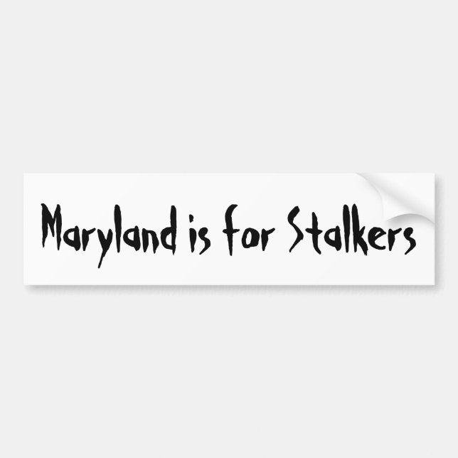 Maryland is for Stalkers Bumper Sticker (Front)