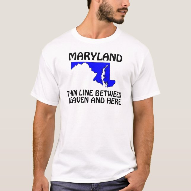 Maryland - Thin Line Between Heaven and Here T-Shirt (Front)