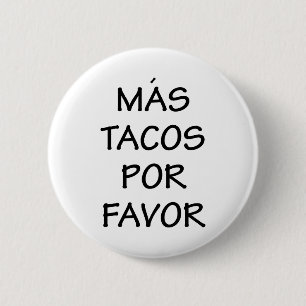 Mas Tacos Por Favour 2 Inch Round Button