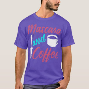 Mascara And Coffee MakeUp Artist Gift T-Shirt