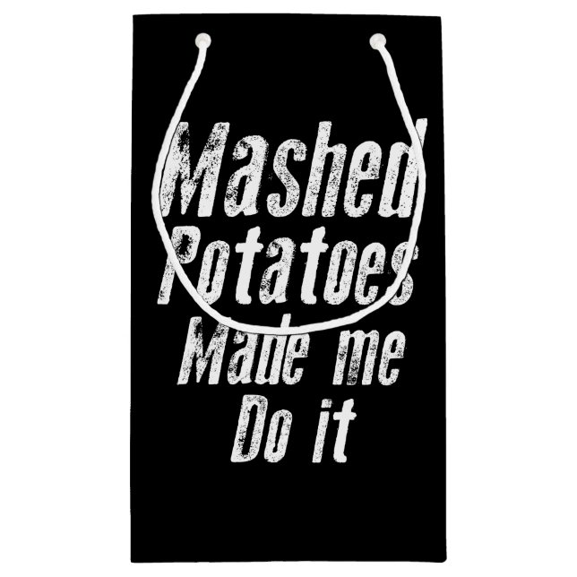 Mashed potatoes made me do it funny small gift bag (Back)