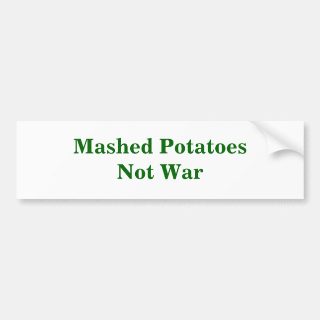 Mashed PotatoesNot War Bumper Sticker (Front)