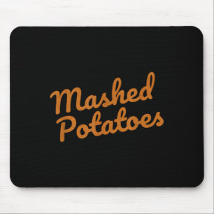 Mashed Tatoes Funny Christmas Thanksgiving Holiday Mouse Pad