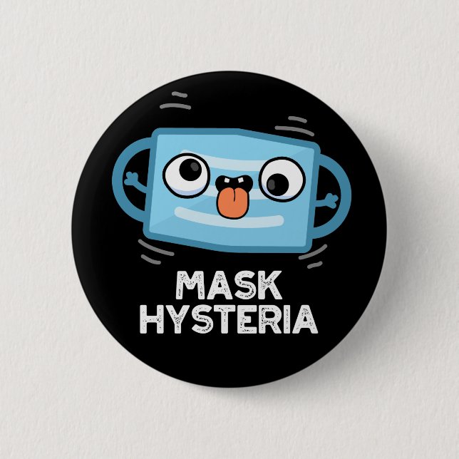Mask Hysteria Funny Mask Pun Dark BG 2 Inch Round Button (Front)