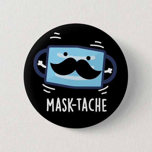 Mask-tache Funny Mask Moustache Pun  Dark BG 2 Inch Round Button (Front)