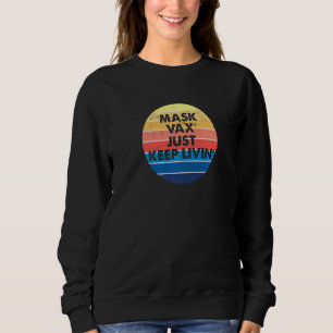 Mask Vax And Just Keep Living Vintage Distressed D Sweatshirt