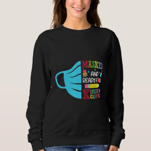 Masked And Ready For Kindergarten Happy First Day Sweatshirt