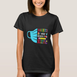 Masked And Ready For Kindergarten Happy First Day T-Shirt
