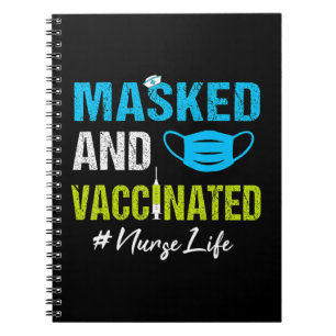 Masked And Vaccinated Nurse Life Masked and vaccin Notebook