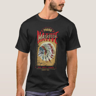 Maskegon Native American Indian Warrior Tribe Prou T-Shirt