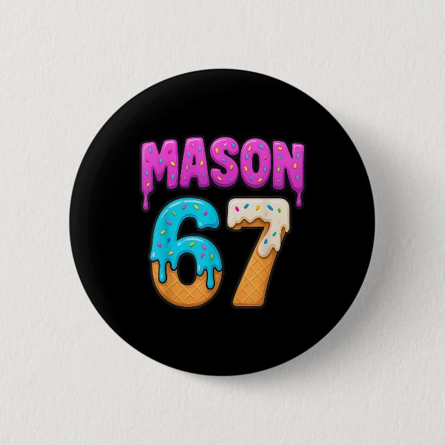 Mason 67 Ice Cream Drip Funny Meme Six Seven Dripp 2 Inch Round Button (Front)