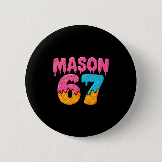Mason 67 Ice Cream Meme Funny Six Seven Mason Ice  2 Inch Round Button (Front)