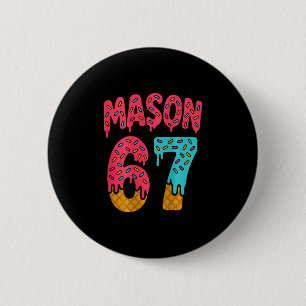 Mason 67 Ice Cream Meme Funny Six Seven (on Ck) 1  2 Inch Round Button
