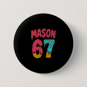 Mason 67 Ice Cream Meme Funny Six Seven (on Ck) Pr 2 Inch Round Button