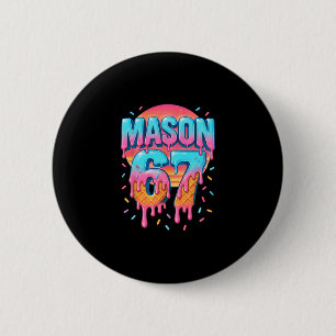 Mason 67 Meme Ice Cream Sell Drip 6 7 Six Seven 6- 2 Inch Round Button