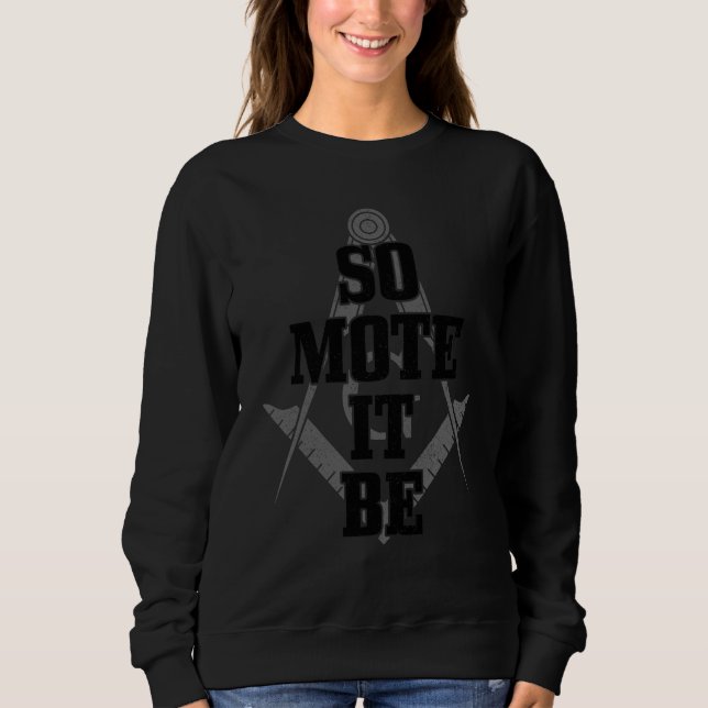 Mason So Mote It Be Freemason Masonic Square & Com Sweatshirt (Front)