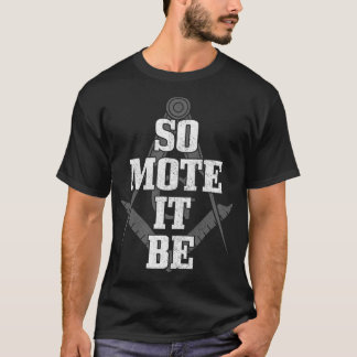 Mason So Mote It Be Freemason Masonic Square _ Com T-Shirt