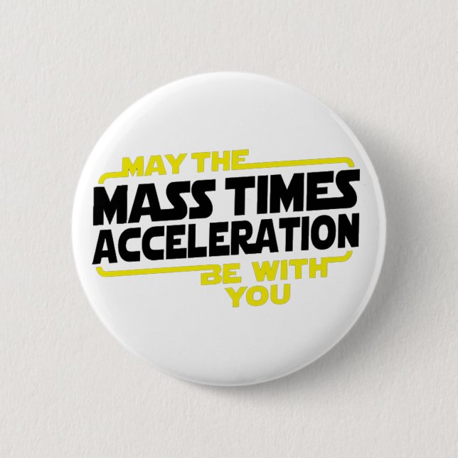 Mass Times Acceleration 2 Inch Round Button (Front)
