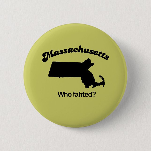 Massachusetts Motto - Who fahted? 2 Inch Round Button (Front)