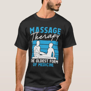 Massage The Oldest Form Of Medicine Back Physical  T-Shirt
