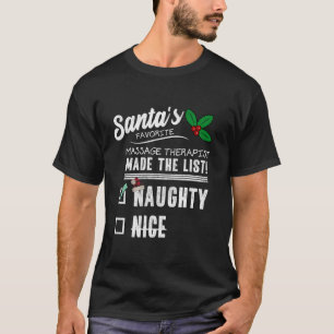 Massage Therapist Christmas Santas List Funny Naug T-Shirt