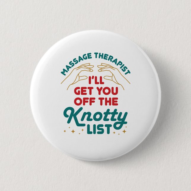 Massage Therapist I'll Get You Off Knotty List 2 Inch Round Button (Front)