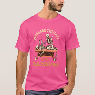 Massage Therapist Masseuse Massage Therapy Is My S T-Shirt