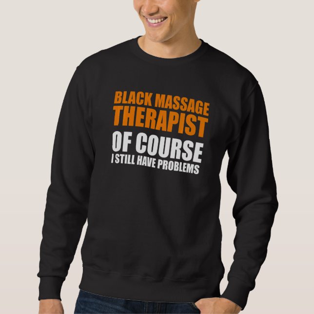 Massage Therapist  Wellness Therapy   29 Sweatshirt (Front)