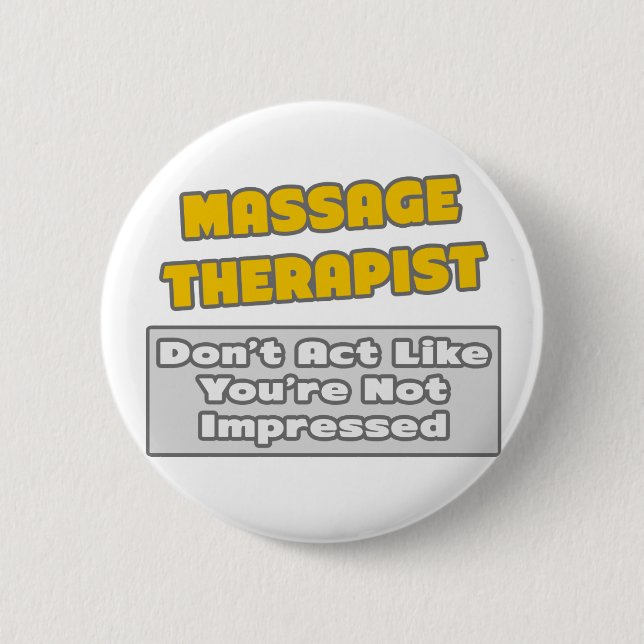 Massage Therapist .. You're Impressed 2 Inch Round Button (Front)
