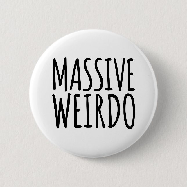 Massive Weirdo Funny Quote 2 Inch Round Button (Front)