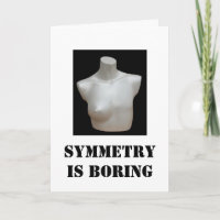mastectomy card: Symmetry is Boring