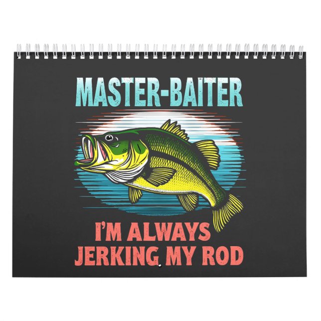 Master Baiter I’m Always Jerking My Rod Dad Fisher Calendar (Cover)