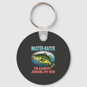 Master Baiter I’m Always Jerking My Rod Dad Fisher Keychain