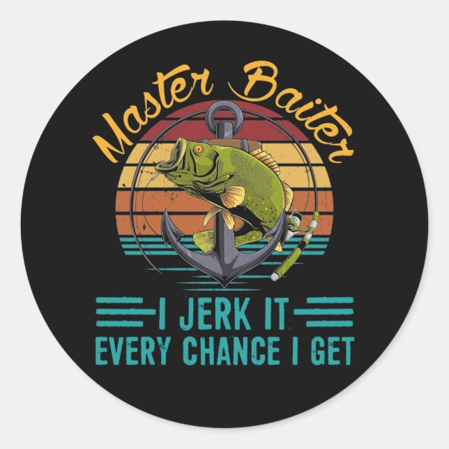 Master Baiter I’m Always Jerking My Rod Fishing Classic Round Sticker (Front)