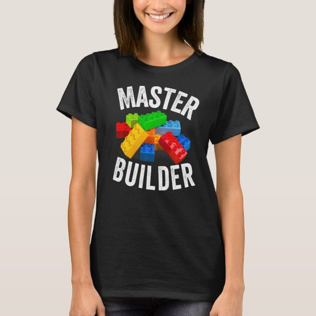 Master Builder Building Blocks Brick Builders Toys T-Shirt (Front)