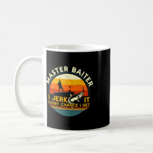Master Byiter I’m Always Jerking My Rod For A Fish Coffee Mug