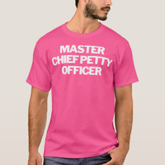 Master Chief Petty Officer Text Apparel U S Milita T-Shirt
