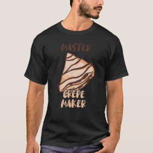 Master Crepe Maker Frech Thin Pancake Baker Restau T-Shirt