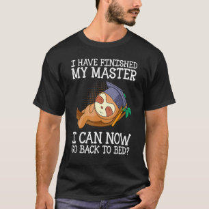 Master degree 2023 can I go back to bed Master 202 T-Shirt