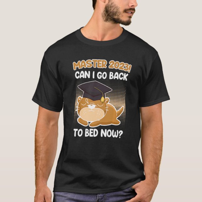 Master degree 2023 can I go back to bed Master Pre T-Shirt (Front)