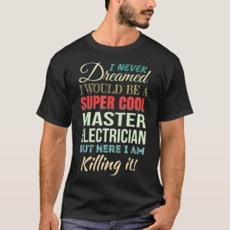 Master Electrician Funny Gift Appreciation T-Shirt