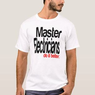 Master Electricians Do It Better T-Shirt